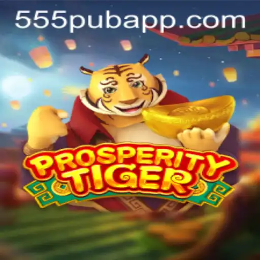 Exploring ProsperityTiger: A Dive Into the Enchanting World of 555pub