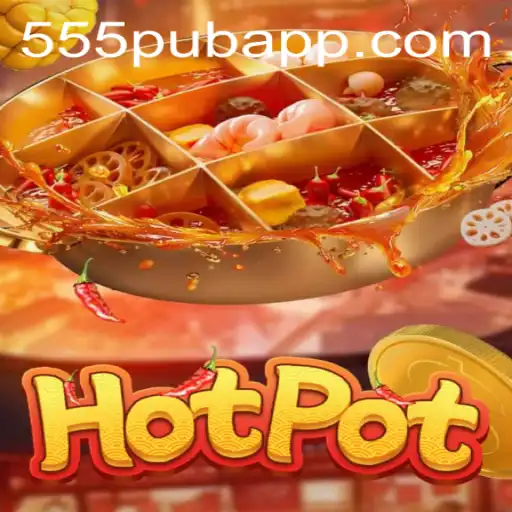 Exploring Hotpot: A Thrilling Game Experience at 555pub
