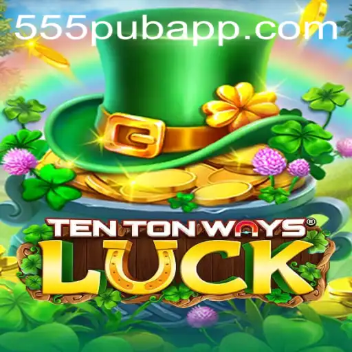 TenTonWaysLuck: A New Dimension in Gaming with 555pub